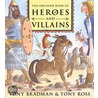 The Orchard Book Of Heroes And Villains by Tomy Bradman