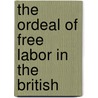 The Ordeal Of Free Labor In The British door William Grant Sewell