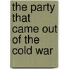 The Party That Came Out Of The Cold War door Unknown