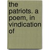 The Patriots. A Poem, In Vindication Of door Onbekend