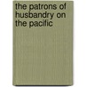 The Patrons Of Husbandry On The Pacific door Ezra S. 1819-1894 Carr
