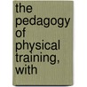 The Pedagogy Of Physical Training, With door C. Ward 1877 Crampton