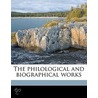 The Philological And Biographical Works by Charles Butler