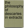 The Philosophy Of Descartes In Extracts door Reni Descartes