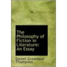 The Philosophy Of Fiction In Literature door Daniel Greenleaf Thompson