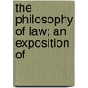 The Philosophy Of Law; An Exposition Of by W 1842 Hastie