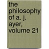 The Philosophy of A. J. Ayer, Volume 21 by Alfred J. Ayer
