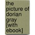 The Picture of Dorian Gray [With eBook]
