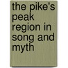 The Pike's Peak Region In Song And Myth by Elijah Clarence Hills