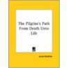 The Pilgrim's Path From Death Unto Life door Jacob Bohme