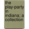 The Play-Party In Indiana; A Collection door Leah Jackson Wolford