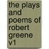 The Plays and Poems of Robert Greene V1