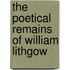 The Poetical Remains Of William Lithgow