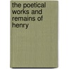 The Poetical Works And Remains Of Henry by Robert Southey