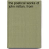 The Poetical Works Of John Milton. From door Onbekend