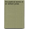 The Poetical Works Of Sir William Jones by Thomas Park