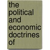 The Political And Economic Doctrines Of by Ll. Marshall John