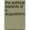 The Political Aspects Of S. Augustine's door Onbekend