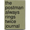 The Postman Always Rings Twice  Journal by James M. Cain