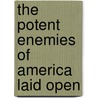 The Potent Enemies Of America Laid Open door John Wesley