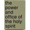 The Power And Office Of The Holy Spirit by Adams Nehemiah