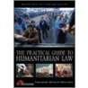 The Practical Guide to Humanitarian Law by Laura Brav