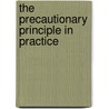 The Precautionary Principle in Practice door Jacqueline Peel