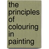 The Principles Of Colouring In Painting by Thomas] 1810-1865 [Delf