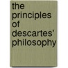 The Principles Of Descartes' Philosophy door Benedictus de Spinoza