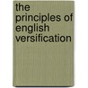 The Principles Of English Versification by Paull F. 1886-Baum