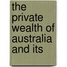 The Private Wealth Of Australia And Its by Unknown