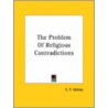 The Problem Of Religious Contradictions door Constantin-François Volney