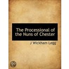The Processional Of The Nuns Of Chester by John Wickham Legg