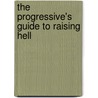 The Progressive's Guide to Raising Hell by Jamie Court