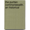 The Puritan Commonwealth. An Historical door Peter Oliver