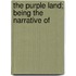 The Purple Land; Being The Narrative Of