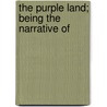 The Purple Land; Being The Narrative Of door W.H. (William Henry) Hudson