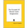 The Pyramid Of Ghizeh Under Imagination door Frances W. Chapman