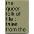 The Queer Folk Of Fife : Tales From The