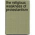 The Religious Weakness Of Protestantism