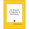 The Remains Of Paganism In Christianity door Abram Herbert Lewis