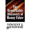 The Remarkable Discovery Of Manny Faber by Vincent J. Genovese