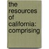 The Resources Of California: Comprising