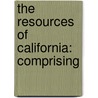 The Resources Of California: Comprising door John S. Hittell