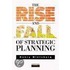 The Rise And Fall Of Strategic Planning