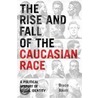 The Rise and Fall of the Caucasian Race door Bruce Baum