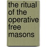 The Ritual Of The Operative Free Masons door Thomas Carr