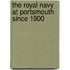 The Royal Navy At Portsmouth Since 1900