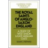 The Royal Saints of Anglo-Saxon England by Susan J. Ridyard