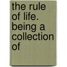 The Rule Of Life. Being A Collection Of door See Notes Multiple Contributors